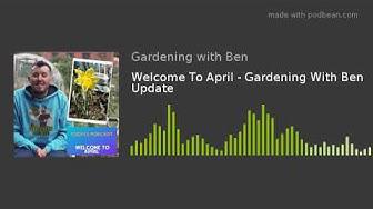 'Video thumbnail for Welcome To April - Gardening With Ben Update'